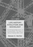 Life History Evolution and Sociology: The Biological Backstory of Coming Apart: The State of White America 1960-2010