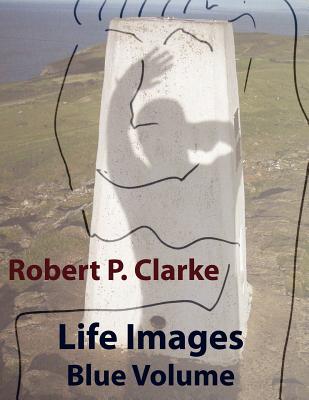 Life Images Blue Volume - Clarke, Robert P