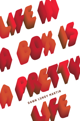 Life in a Box Is a Pretty Life - Martin, Dawn Lundy