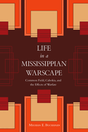 Life in a Mississippian Warscape: Common Field, Cahokia, and the Effects of Warfare