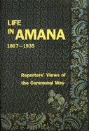 Life in Amana, 1867-1935: Reporters' Views