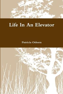Life In An Elevator - Osborn, Patricia