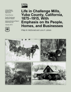 Life in Challenge Mills, Yuba County, California, 1875-1915, with Emphasis on Its People, Homes, and Businesses