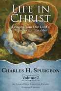 Life in Christ Vol 7: Lessons from Our Lord's Miracles and Parables