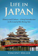 Life in Japan: History and Culture: A Brief Introduction to the Land of the Rising Sun