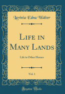 Life in Many Lands, Vol. 1: Life in Other Homes (Classic Reprint)