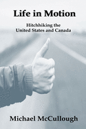 Life in Motion: Hitchhiking the United States and Canada