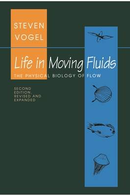 Life in Moving Fluids: The Physical Biology of Flow - Revised and Expanded Second Edition - Vogel, Steven