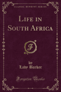 Life in South Africa (Classic Reprint)