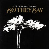 Life in Surveillance - So They Say