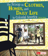 Life in the American Colonies Scoop on Clothes, Homes, and Daily Life in Colonial America