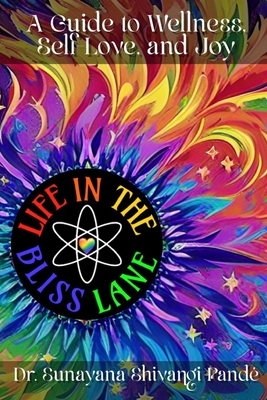 Life in the Bliss Lane: A Guide To Wellness, Self-Love, and Joy - Pand, Sunayana Shivangi