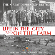 Life in the City and on the Farm - The Great Depression Edition - History 4th Grade Children's History