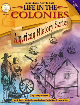 Life in the Colonies, Grades 4 - 7 - Barden, Cindy