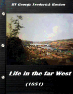 Life in the Far West (1851) by George Frederick Ruxton (a Western Clasic)