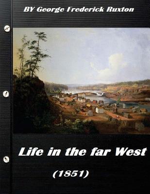 Life in the far West (1851) by George Frederick Ruxton (A western clasic) - Ruxton, George Frederick