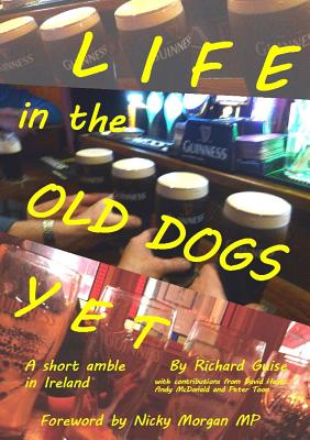 Life in the Old Dogs Yet: a Short Amble in Ireland - Guise, Richard