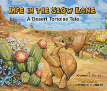 Life in the Slow Lane: A Desert Tortoise Tale - Storad, Conrad J, and Conrad, Storad