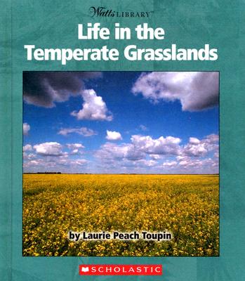 Life in the Temperate Grasslands - Toupin, Laurie Peach