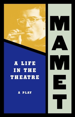 Life in the Theatre - Mamet, David, Professor