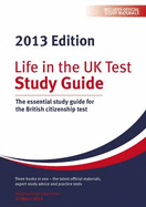 Life in the UK Test: Study Guide 2013: The Essential Study Guide for the British Citizenship Test