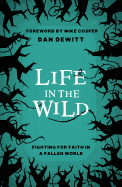 Life in the Wild: Fighting for Faith in a Fallen World