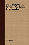 Life in Utah; Or, the Mysteries and Crimes of Mormonism