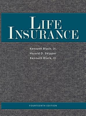 Life Insurance, 14th Ed. - Black, Jr Kenneth, and Skipper, Harold D, and Black, III Kenneth
