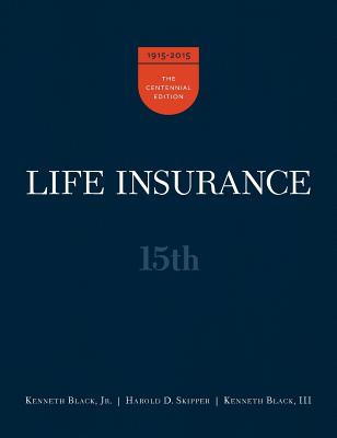 Life Insurance, 15th Ed. - Black, Kenneth, III, and Skipper, Harold D