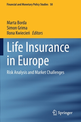 Life Insurance in Europe: Risk Analysis and Market Challenges - Borda, Marta (Editor), and Grima, Simon (Editor), and Kwiecien, Ilona (Editor)