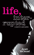 Life, Interrupted - 