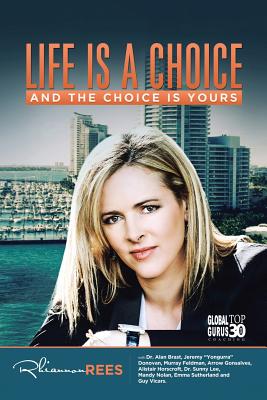 Life Is A Choice and the Choice is Yours - Rees, Rhiannon