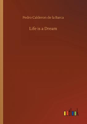 Life is a Dream - Calderon De La Barca, Pedro