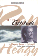 Life Is an Attitude: A Tragedy Turns to Triumph