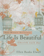 Life Is Beautiful: Cherish Each Day - Banks Elwell, Ellen