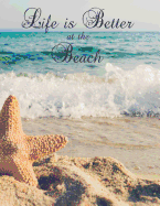 Life Is Better at Beach: Starfish Seaside/ Ocean Notebook (Composition Book Journal Diary), Medium College-Ruled Notebook, 120-Page, Lined, 8.5 X 11 in (Large)