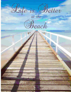 Life Is Better at the Beach: Jetty/ Pier Seaside/Ocean Notebook Graph Paper Pad 5 X 5, 120-Page, 8.5 X 11 in (Large) School Office College Laboratory