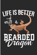 Life Is Better with a Bearded Dragon: Cute Bearded Dragon Lizard Lover Blank Note Book