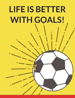 Life Is Better with Goals: Soccer Composition Notebook, 100 Lined Pages (Large, 8.5 X 11 In.) - Publishing, Star Power