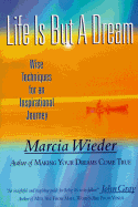 Life is But a Dream: Wise Techniques for an Inspirational Journey