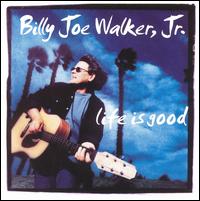 Life is Good - Billy Joe Walker, Jr.