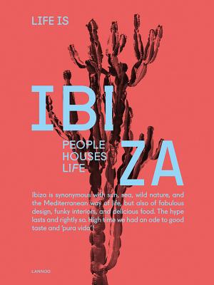 Life is Ibiza: People Houses Life - Poelmans, Anne