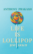 Life is Lollipop: Just Lick it