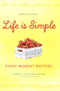 Life Is Simple: Every Moment Matters