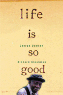 Life is So Good - Dawson, George, and Glaubman, Richard