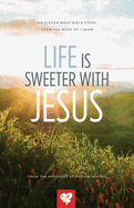 Life Is Sweeter With Jesus