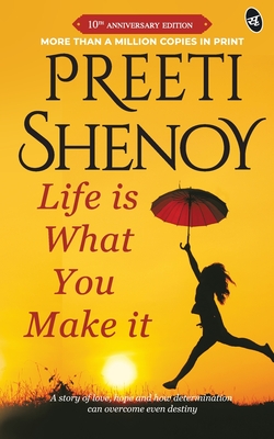 Life is What You Make it - Shenoy, Preeti, and Singh, Smita