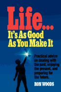 Life, It's as Good as You Make It - Woods, Ron