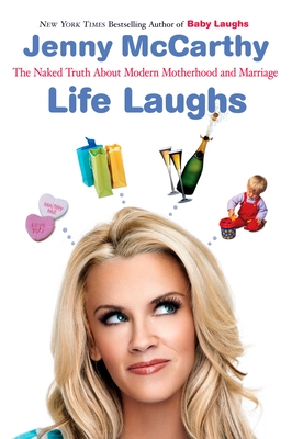 Life Laughs: The Naked Truth about Motherhood, Marriage, and Moving On - McCarthy, Jenny
