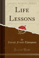 Life Lessons (Classic Reprint)